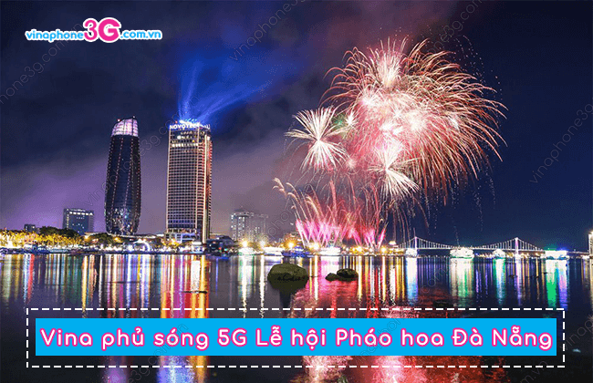 vinaphone phu song 5g tai le hoi phao hoa da nang