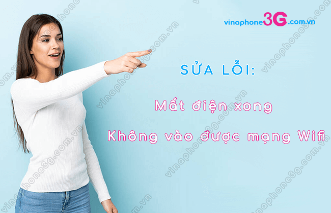 mat dien xong khong vao duoc mang wifi mat dien xong khong vao duoc mang wifi