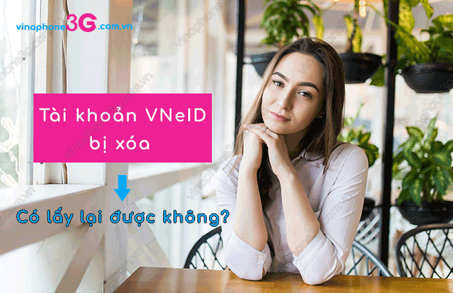 tai khoản vneid bi xoa co lay lai duoc khong