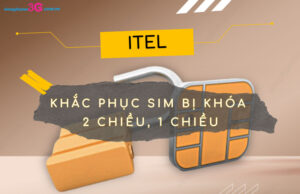 Sim iTel bị khóa 2 chiều, 1 chiều thì mở lại như thế nào? Sim iTel bi khoa 2 chieu