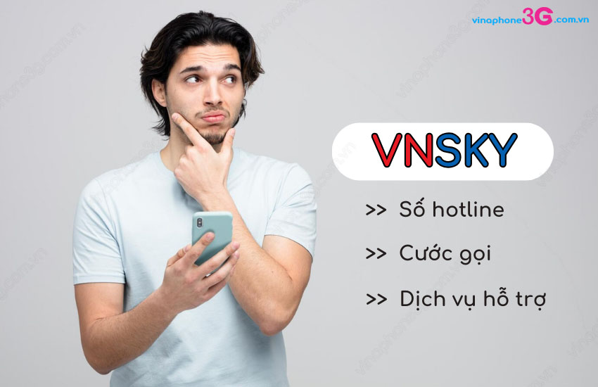 Số hotline gặp tổng đài viên VNSKY? Phí cuộc gọi bao nhiêu? So tong dai VNSKY