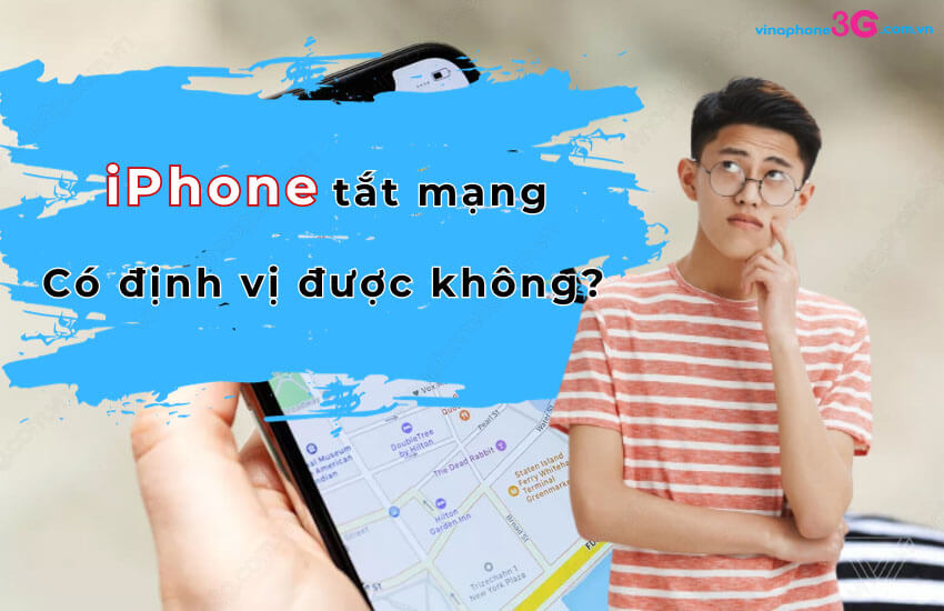 iPhone tat mang co dinh vi duoc khong 