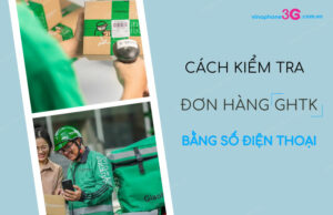 Cách xem đơn hàng GHTK bằng số điện thoại không khó kiem tra don hang ghtk bang so dien thoai