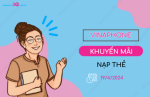 VinaPhone khuyen mai nap card ngay 19/4/2024