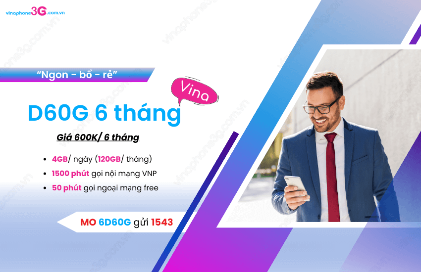 Vì sao nên đăng ký D60G 6 tháng VinaPhone 4GB/ngày, Free gọi Ly do nen dang ky goi cuoc D60G 6T cua VinaPhone