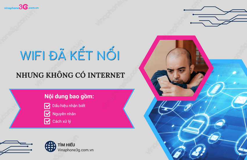 Vi sao WiFi da ket noi nhung khong co Internet