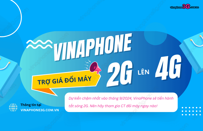 Chuong trinh Vinaphone tro gia doi may 2G len 4G