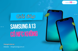 Dien thoai Samsung a13 co NFC khong